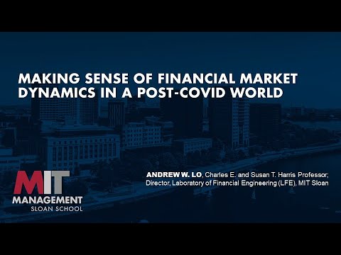 Making Sense of Financial Market Dynamics in a Post-COVID World with Professor Andrew Lo