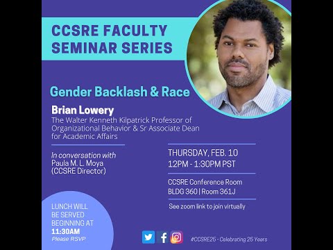 Faculty Seminar Series | "Gender Backlash & Race" with Brian Lowery (GSB) | February 10, 2022