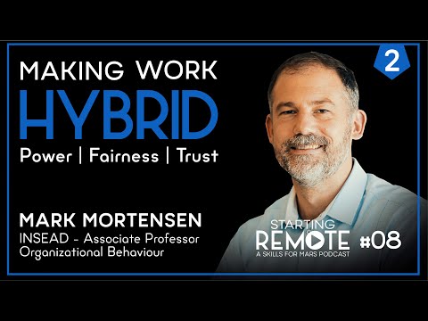 The Hybrid Workplace - Power | Fairness | Trust: Mark Mortensen on Starting Remote #88