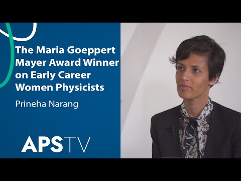 Prineha Narang - Maria Goeppert Mayer Award Winner on Early Career Women Physicists
