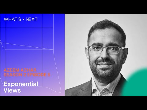 WHAT’S NEXT S2 E5 – Azeem Azhar: Exponential Views