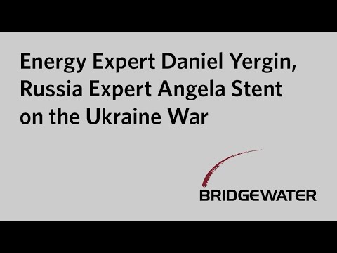 Energy Expert Daniel Yergin and Russia Expert Angela Stent on the Ukraine War