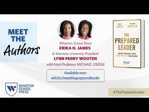 The Prepared Leader: Crisis Management w/ Erika James and Lynn Wooten – Wharton School Press Q&A