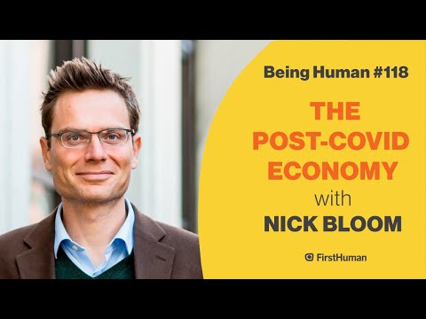 #118 THE POST-COVID ECONOMY - NICK BLOOM | Being Human