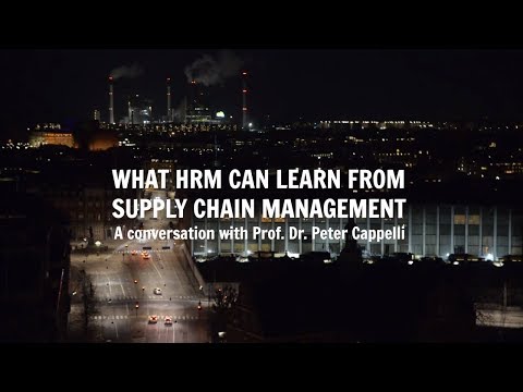 Interviewing Peter Cappelli - 1. What HRM can learn from Supply Chain Management