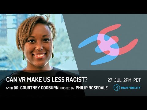 Face-to-Face with Courtney Cogburn and Philip Rosedale - Can VR Make Us Less Racist?