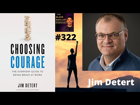 322  Jim Detert: How to Be Courageous at Work
