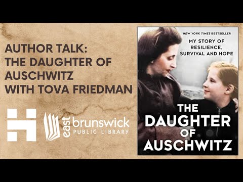 Author Talk  Daughter of Auschwitz with Tova Friedman