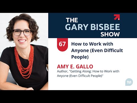 How to Work with Anyone (Even Difficult People) | Amy E. Gallo, Author, "Getting Along"