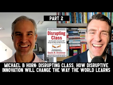 Michael Horn Disrupting Class Part 2 of 2