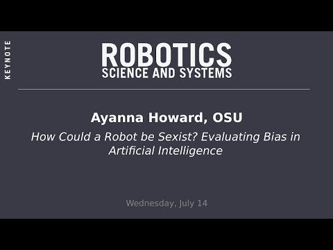 RSS 2021, Keynote: Ayanna Howard  — How Could a Robot be Sexist? Evaluating Bias in A.I.