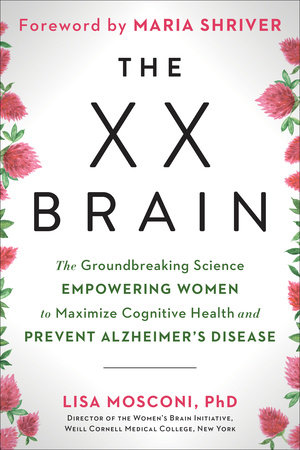 Lisa Mosconi | The XX Brain: he Groundbreaking Science Empowering Women to Maximize Cognitive health and Prevent Alzheimer's Disease